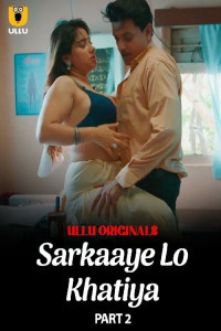 Sarkaaye Lo Khatiya: Part 2 (2025) Ullu Original